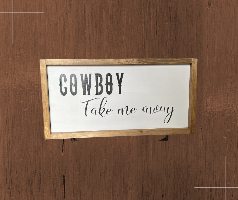 Chunky Framed "Cowboy Take Me Away" Quote Sign